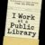 I Work at a Public Library by Gina Sheridan
